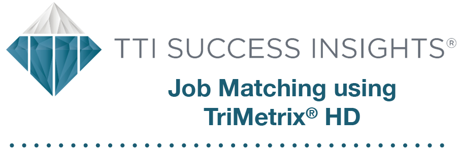 TTI Success Insights® Job Matching using TriMetrix® HD